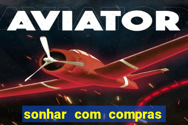 sonhar com compras no mercado